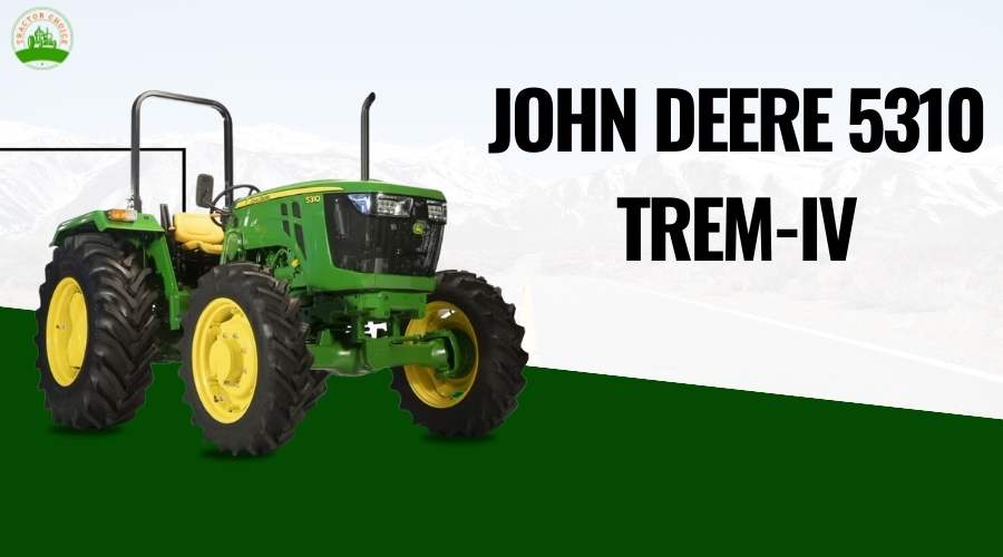 John Deere 5310 TREM-IV  - Features, Specification And Price