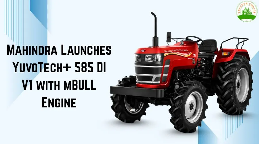 Mahindra Launches YuvoTech+ 585 DI V1 with mBULL Engine Image