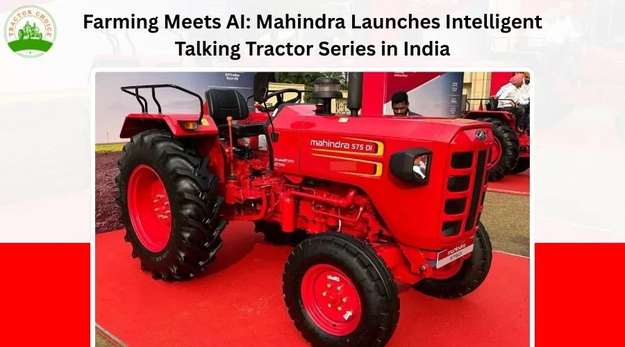 Farming Meets AI: Mahindra Launches Intelligent Talking Tractor in India