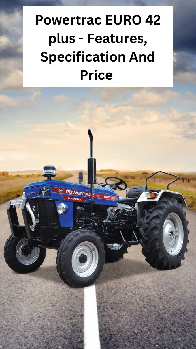 Powertrac EURO 42 plus -  Features, Specification And Price 